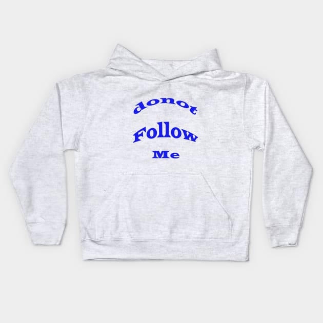 donot follow me Kids Hoodie by paulashish